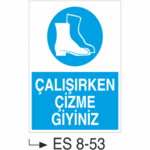 Çalışırken Çizme Giyiniz-Uyarı  Levhası
