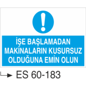 İşe Başlamadan Makinaların Kusursuz Olduğuna Emin Olun-Uyarı Levhası