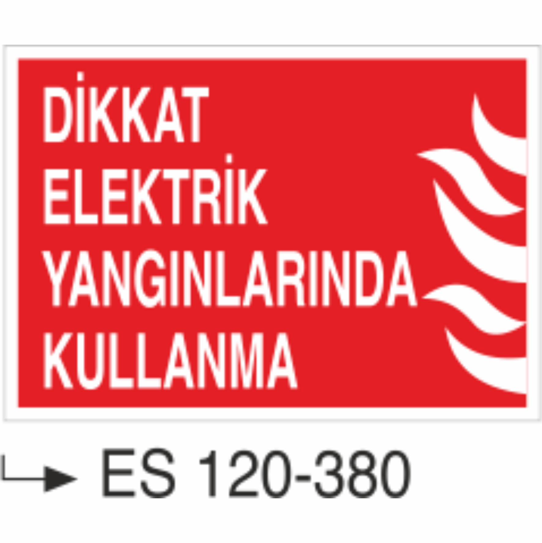 Dikkat Elektrik Yangınlarında Kullanma- Uyarı Levhası