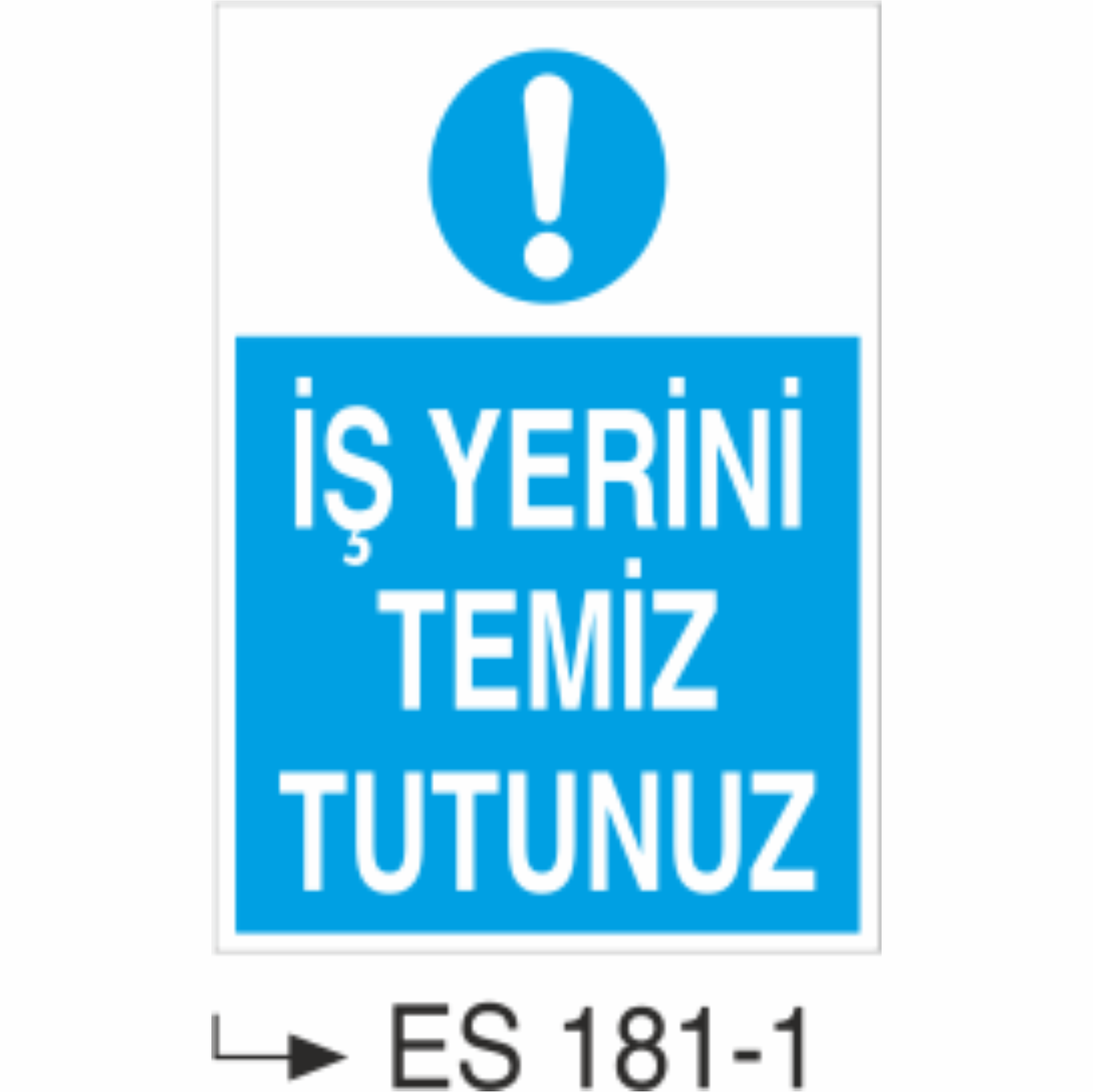 İş Yerinizi Temiz  Tutunuz  -Uyarı Levhası