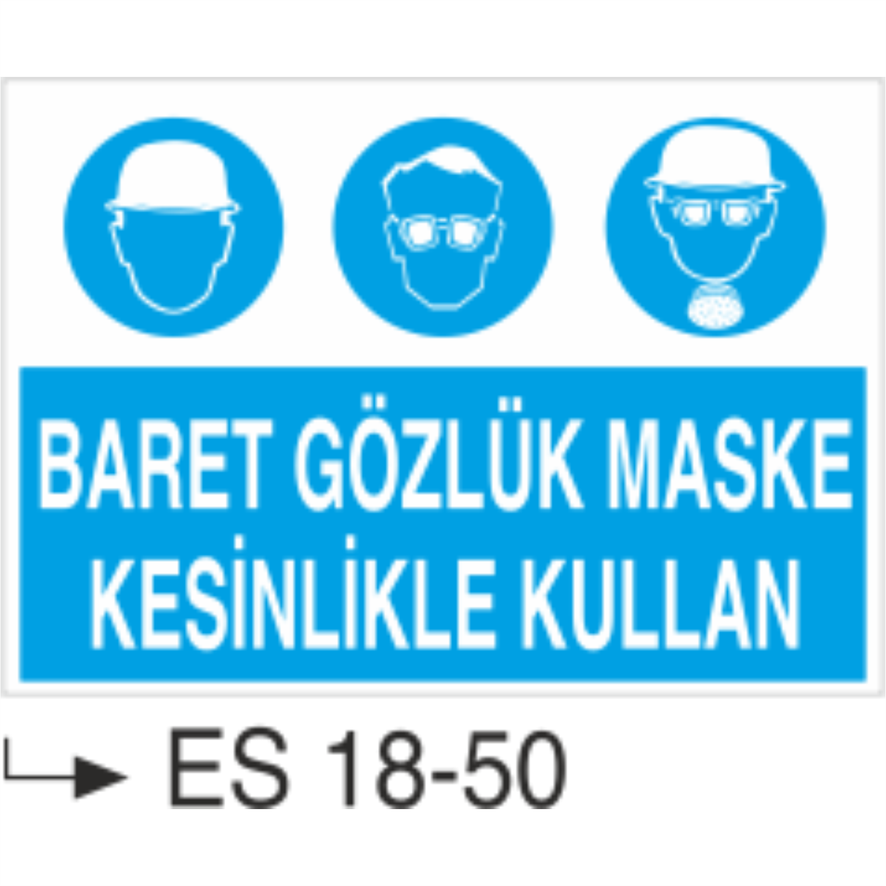 Baret Gözlük Maske Kesinlikle Kullan - Uyarı  Levhası