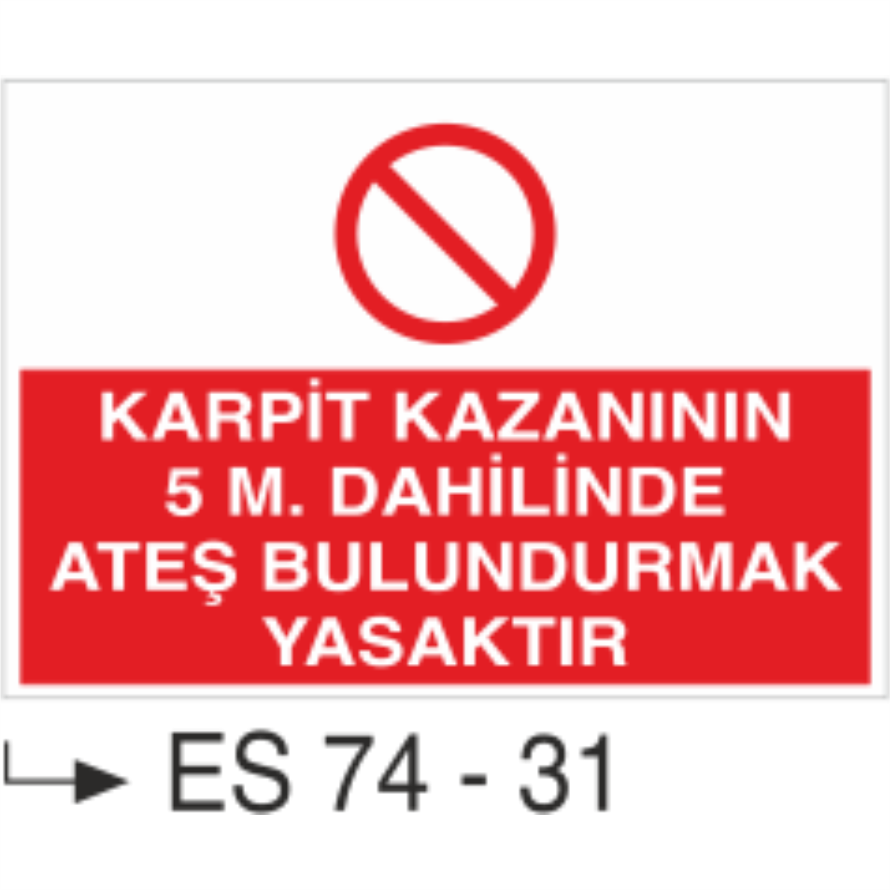 Karpit Kazanının 5 M. Dahilinde Ateş Bulundurmak Yasaktır- Uyarı Levhası