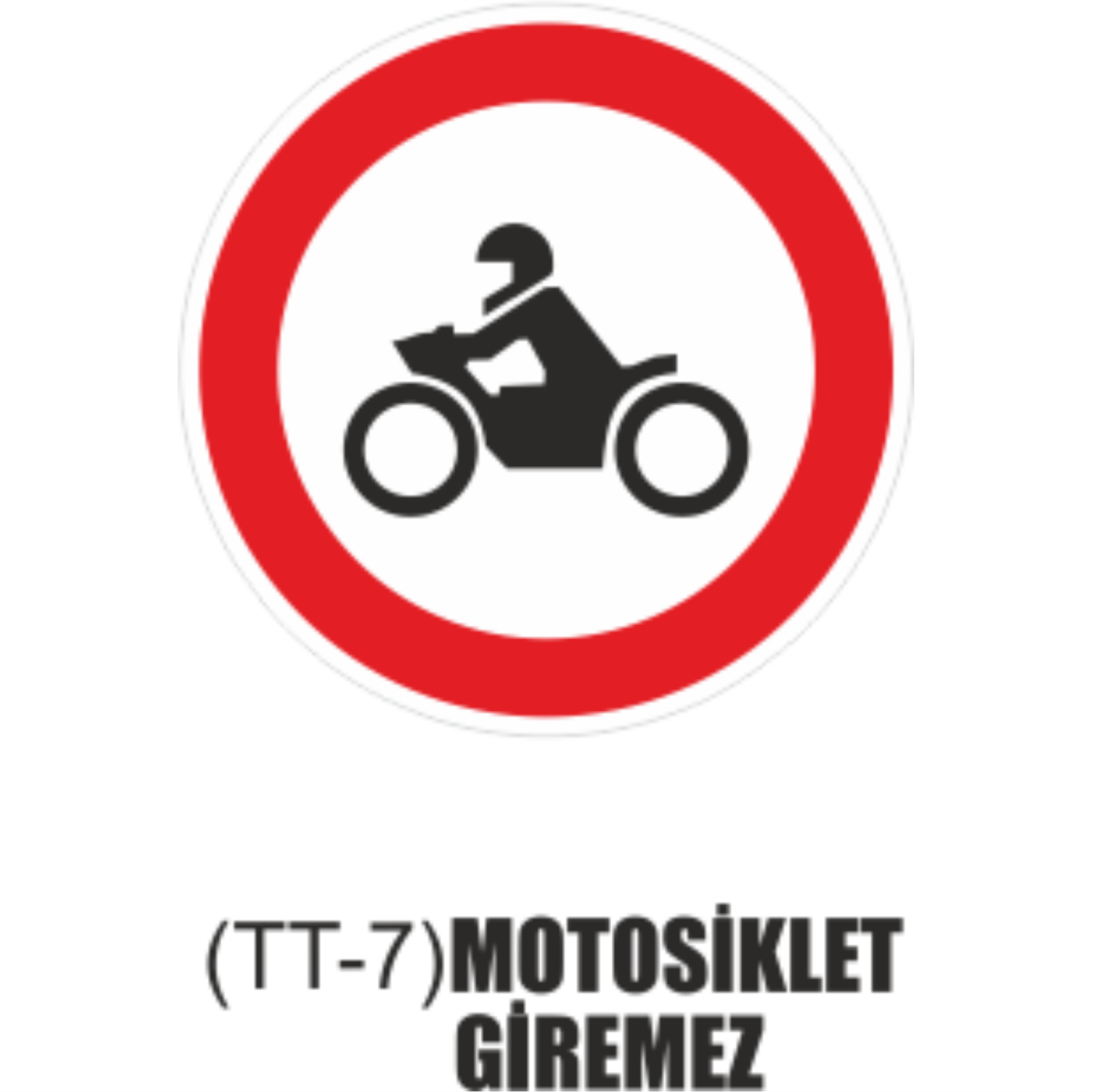 Motosiklet Giremez Tabelası- Uyarı Levhaları