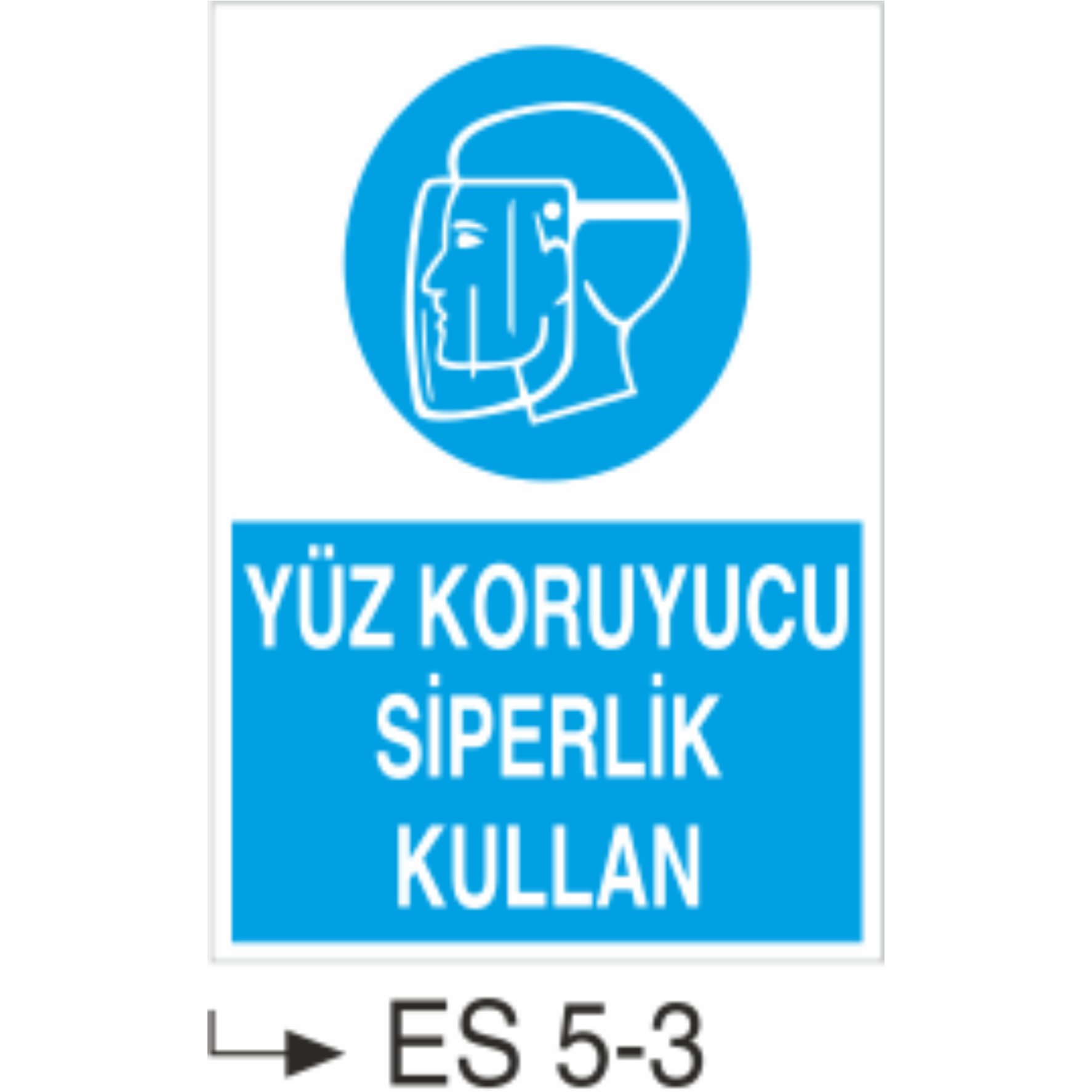 Yüz Koruyucu Siperlik Kullan-Uyarı  Levhası