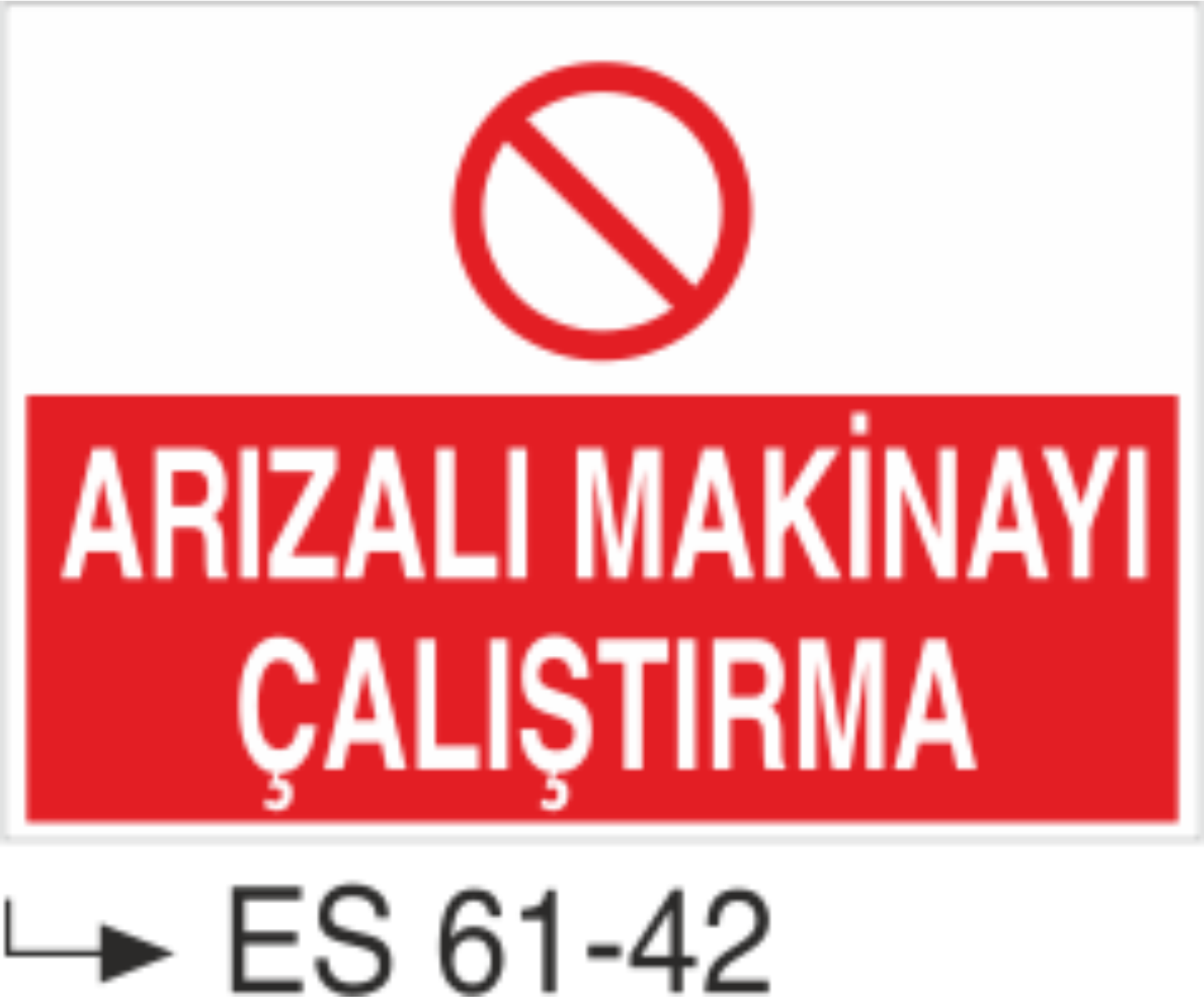 Arızalı Makinayı Çalıştırma-Uyarı Levhası