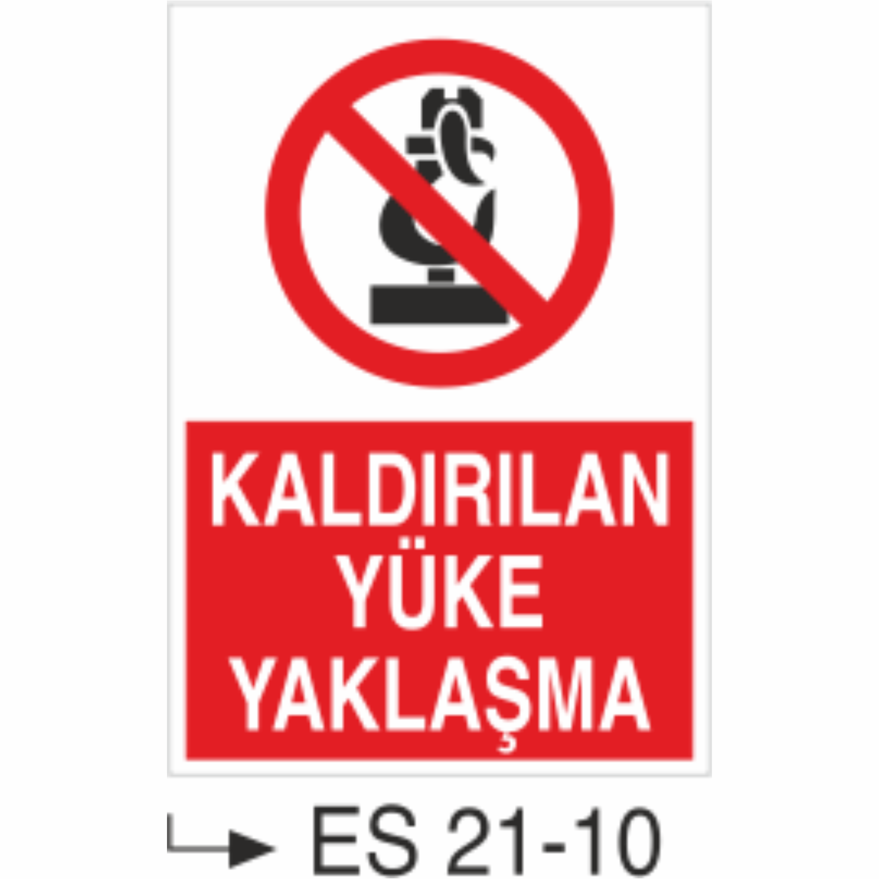 Kaldırılan Yüke Yaklaşma- Uyarı  Levhası