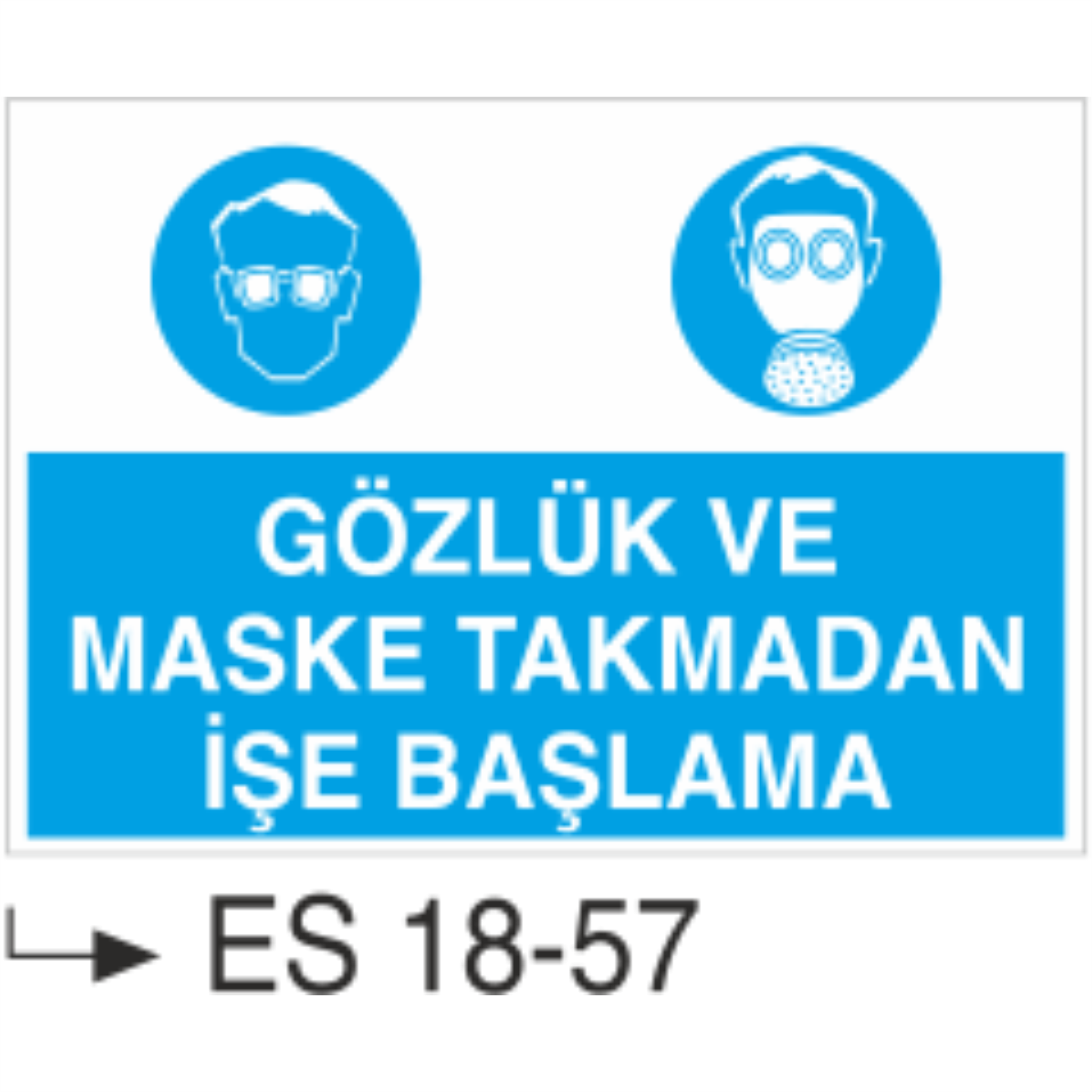 Gözlük ve Maske Takmadan İşe Başlama- Uyarı  Levhası