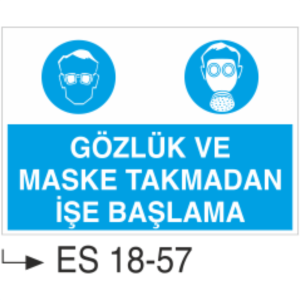 Gözlük ve Maske Takmadan İşe Başlama- Uyarı  Levhası
