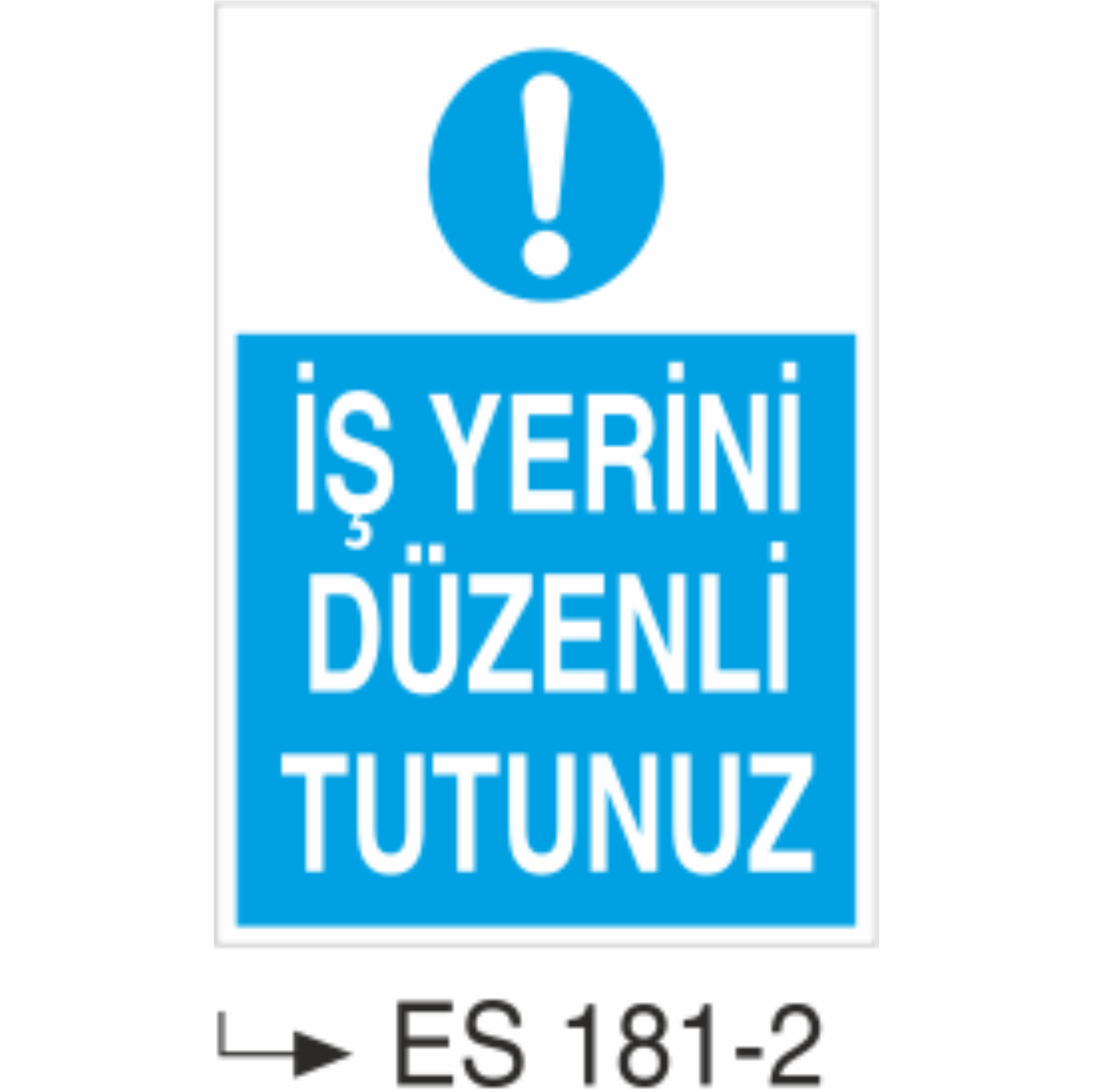 İş Yerinizi Düzenli  Tutunuz  -Uyarı Levhası