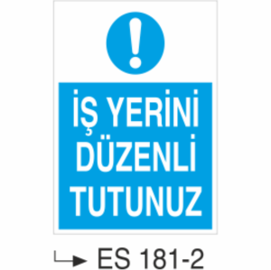 İş Yerinizi Düzenli  Tutunuz  -Uyarı Levhası