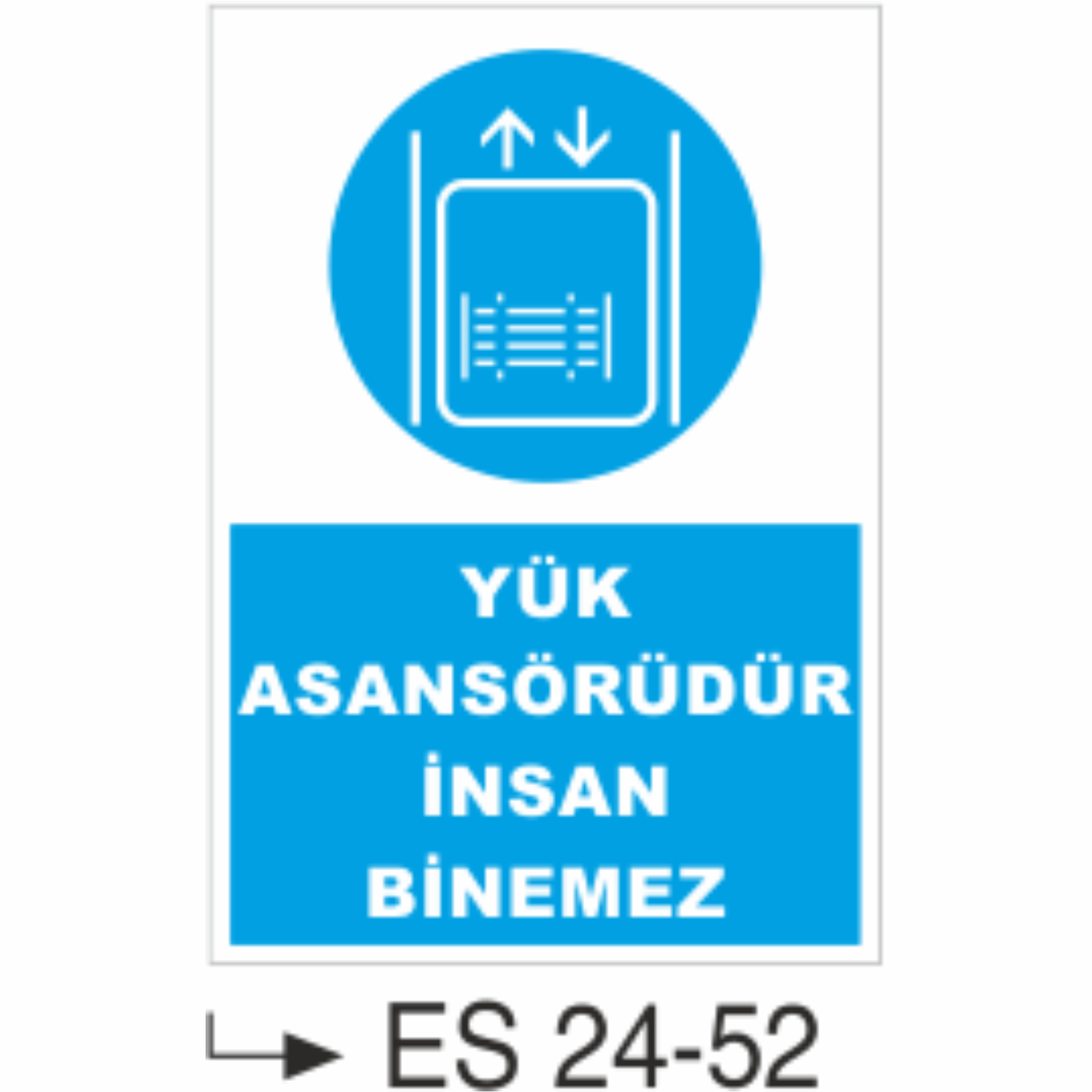 Yük Asansörüdür İnsan Binemez- Uyarı Levhası