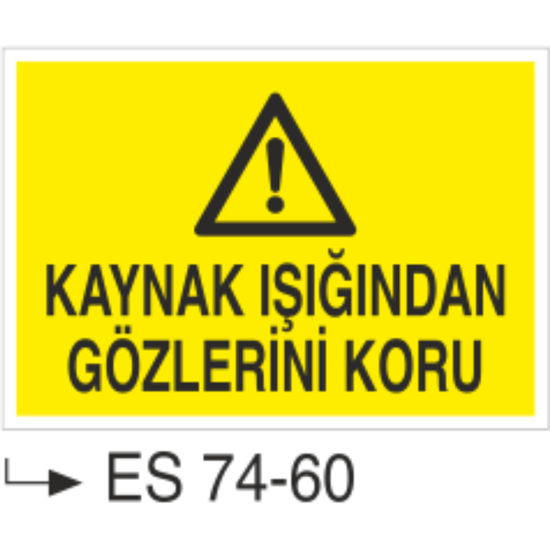 Kaynak Işığından Gözlerini Koru- Uyarı Levhası