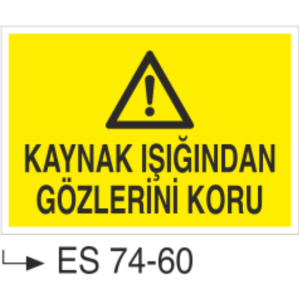 Kaynak Işığından Gözlerini Koru- Uyarı Levhası