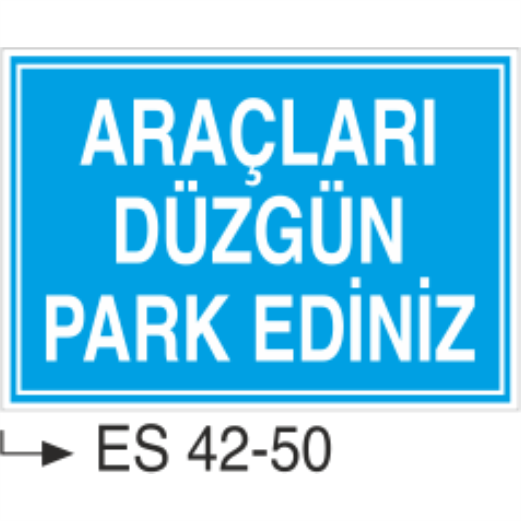 Araçları Düzgün Park Ediniz-Uyarı Levhası