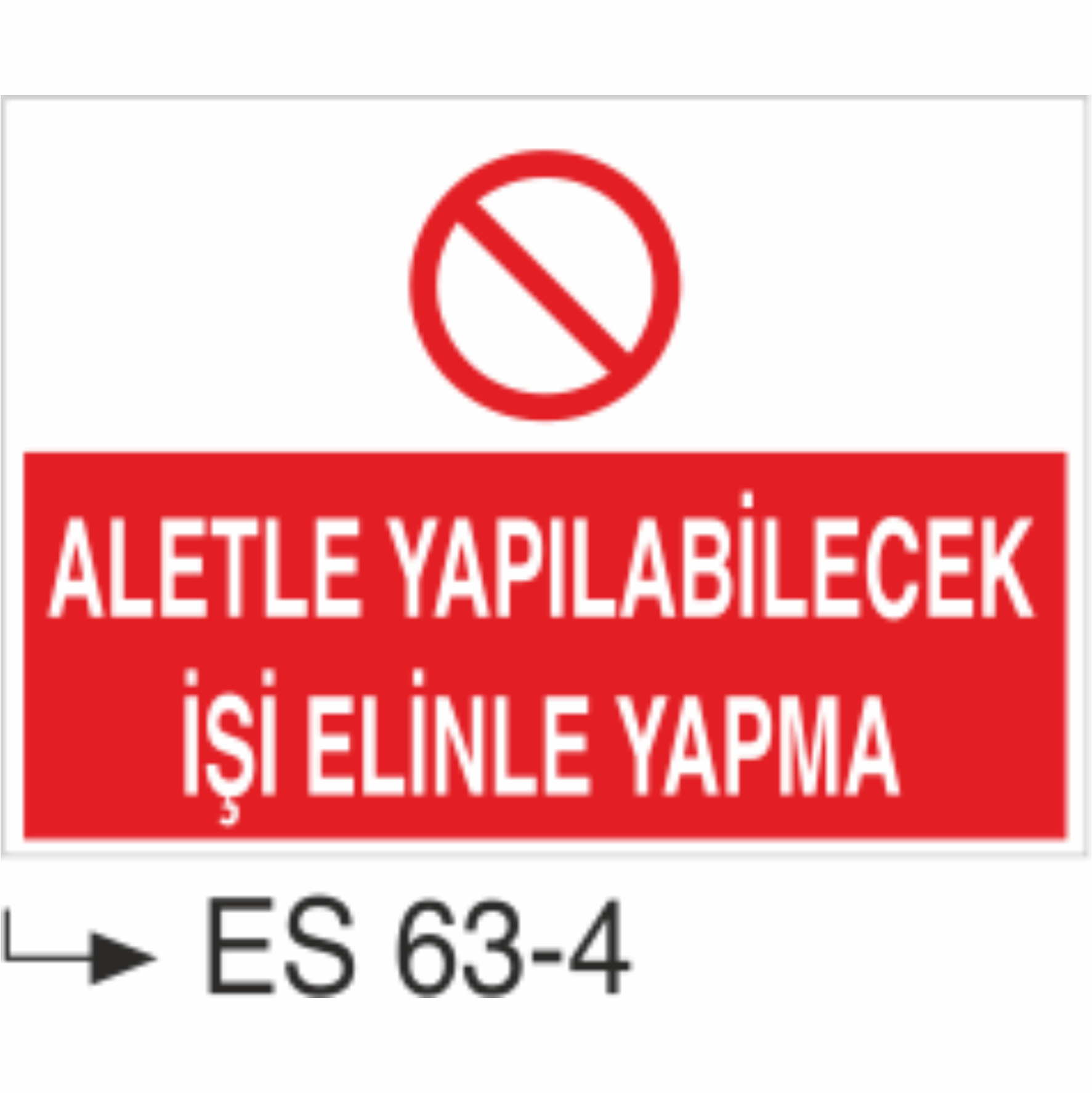 Aletle Yapılabilecek İşi Elinle Yapma-Uyarı Levhası