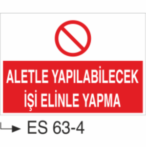 Aletle Yapılabilecek İşi Elinle Yapma-Uyarı Levhası