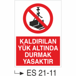 Kaldırılan Yük Altında Durmak Yasaktır- Uyarı  Levhası