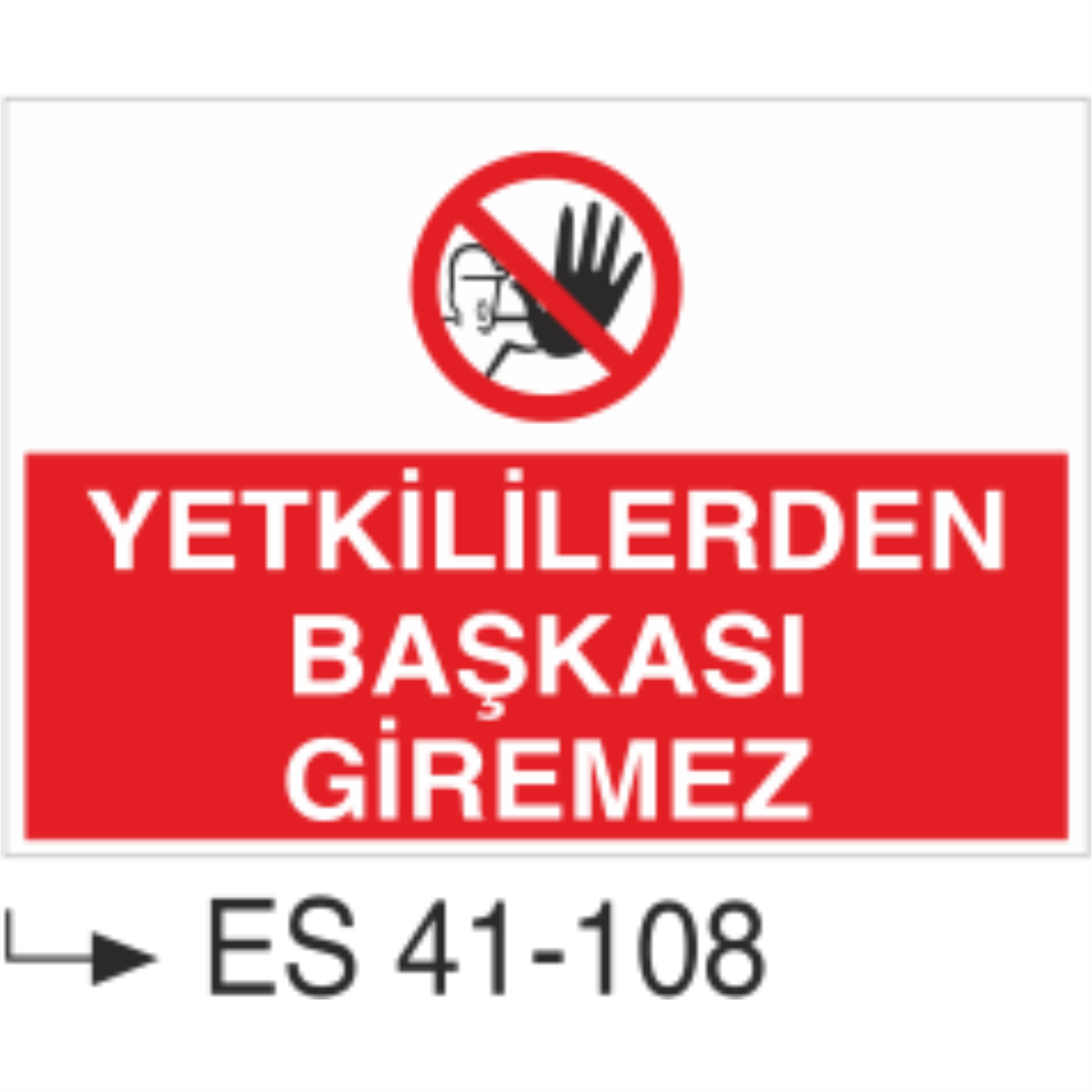 Yetkililerden Başkası Giremez-Uyarı Levhası