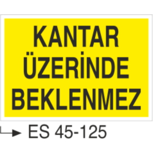 Kantar Üzerinde Beklenmez -Uyarı Levhası