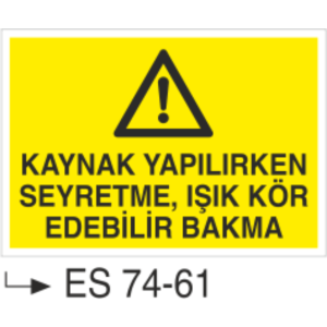 Kaynak Yapılırken Seyretme, Işık Kör Edebilir Bakma- Uyarı Levhası