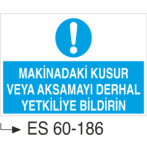 Makinadaki Kusur Veya Aksamayı Derhal Yetkiliye Bildir-Uyarı Levhası