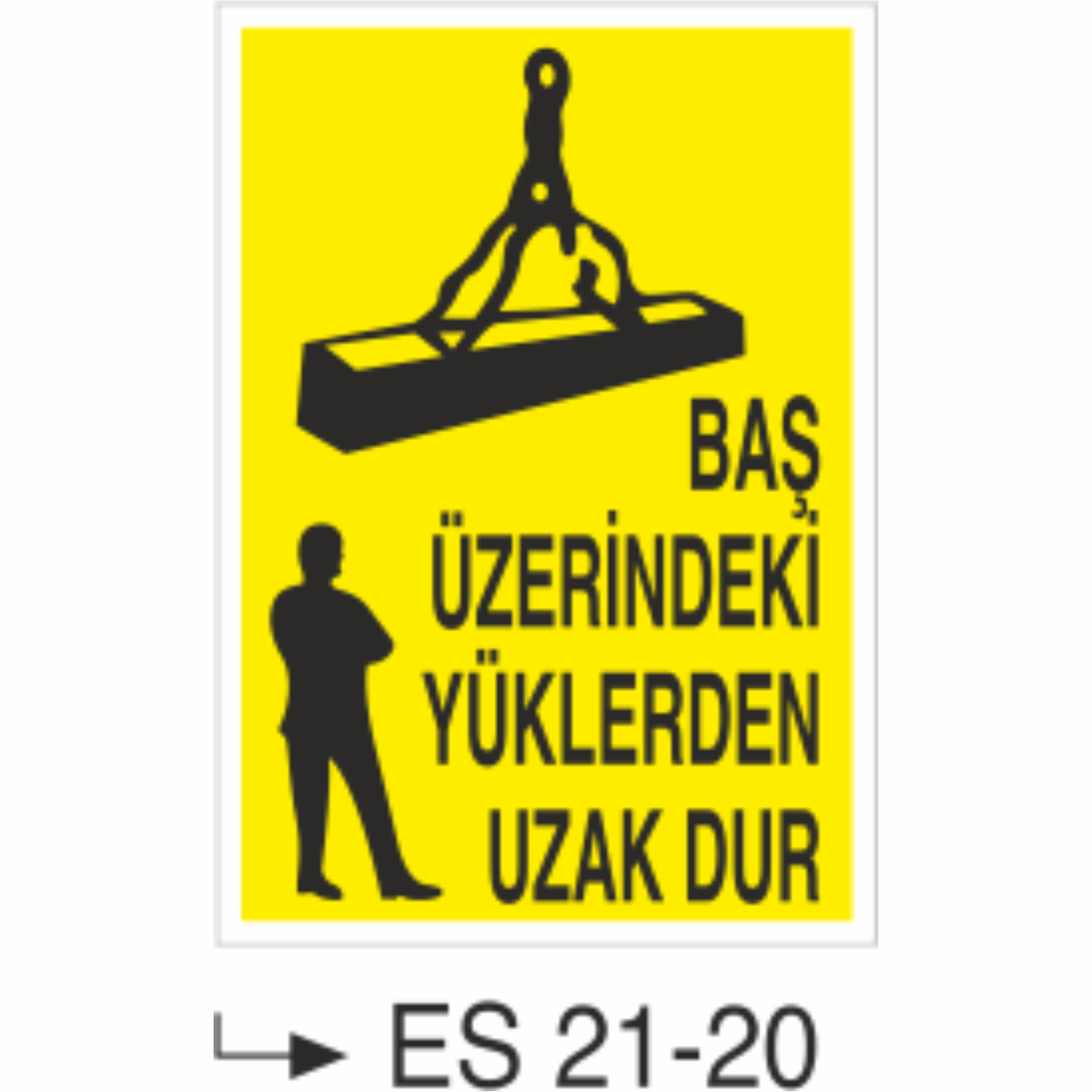 Baş Üzerindeki Yüklerden Uzak Dur- Uyarı  Levhası