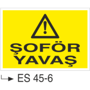 Şoför Yavaş-Uyarı Levhası