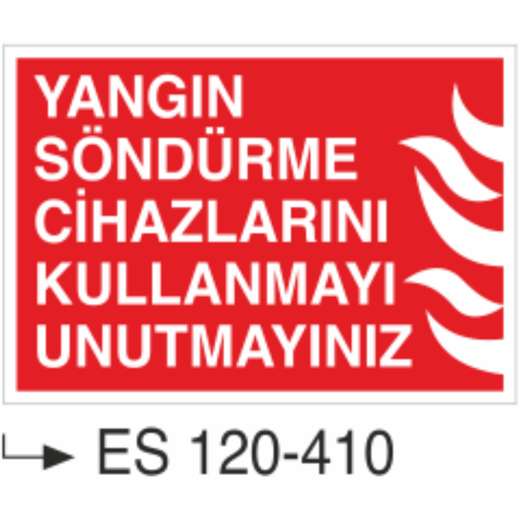 Yangın Söndürme Cihazlarını Kullanmayı Unutmayınız- Uyarı Levhası