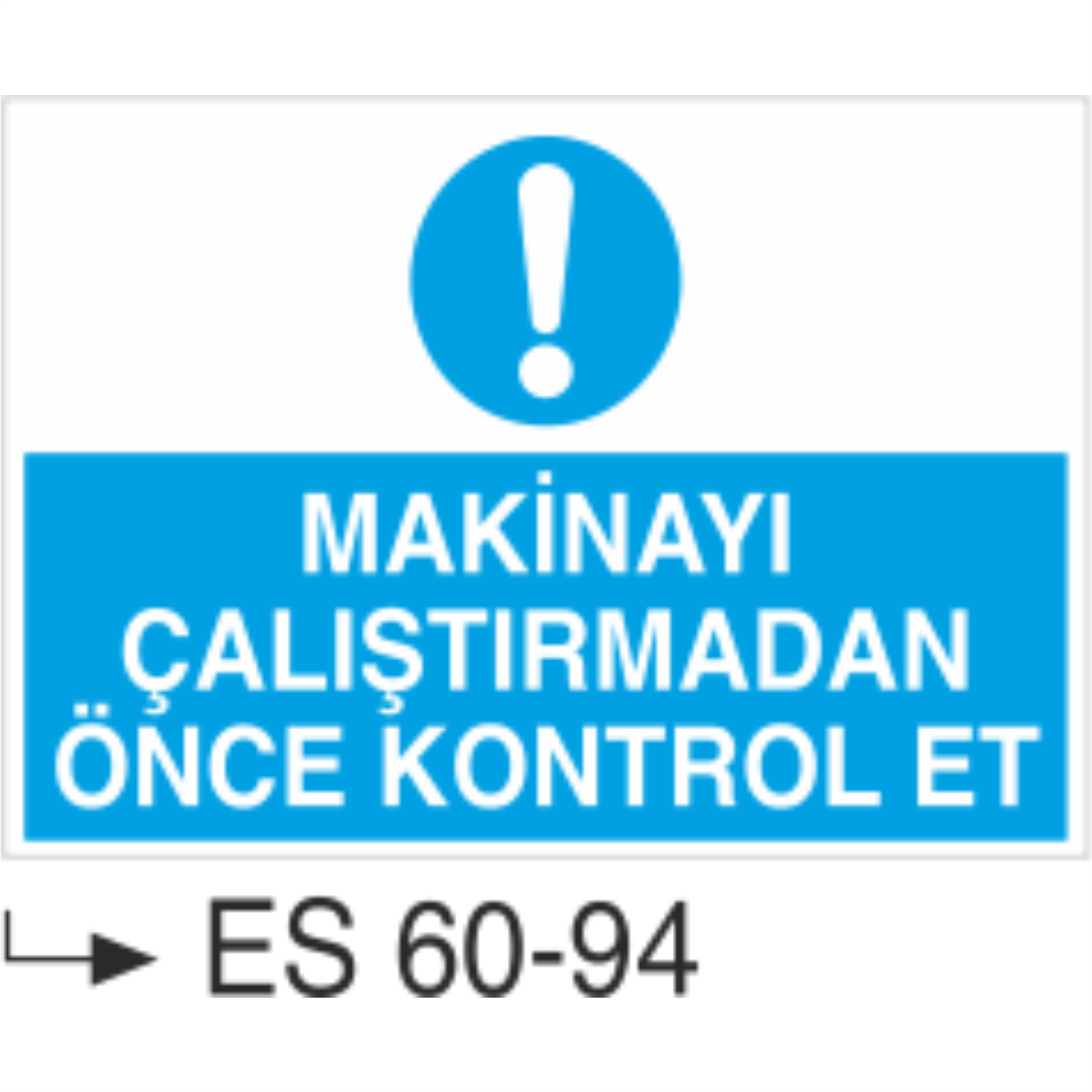Makinayı Çalıştırmadan Önce Kontrol et -Uyarı Levhası