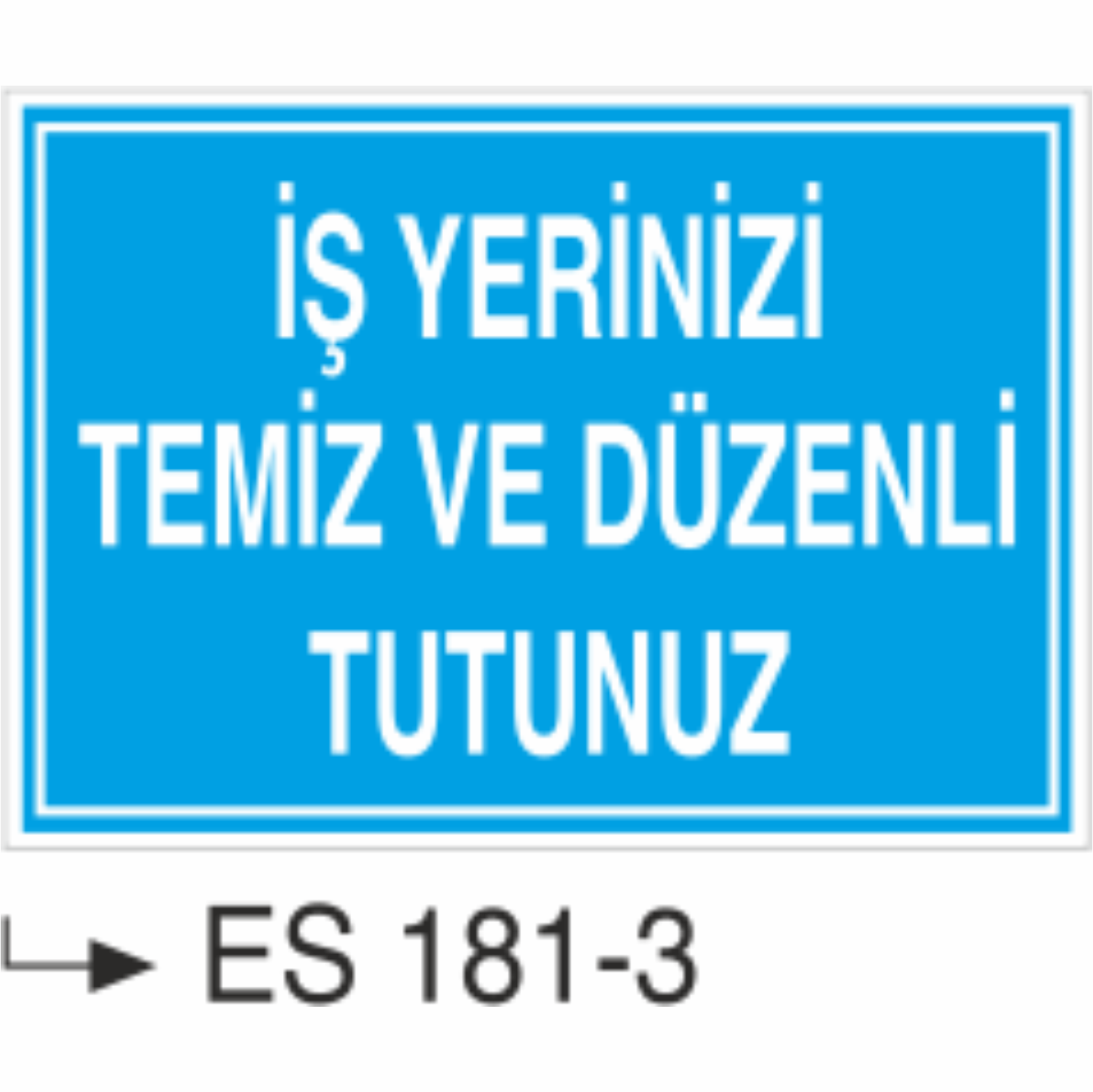 İş Yerinizi Temiz Ve Düzenli Tutunuz  -Uyarı Levhası