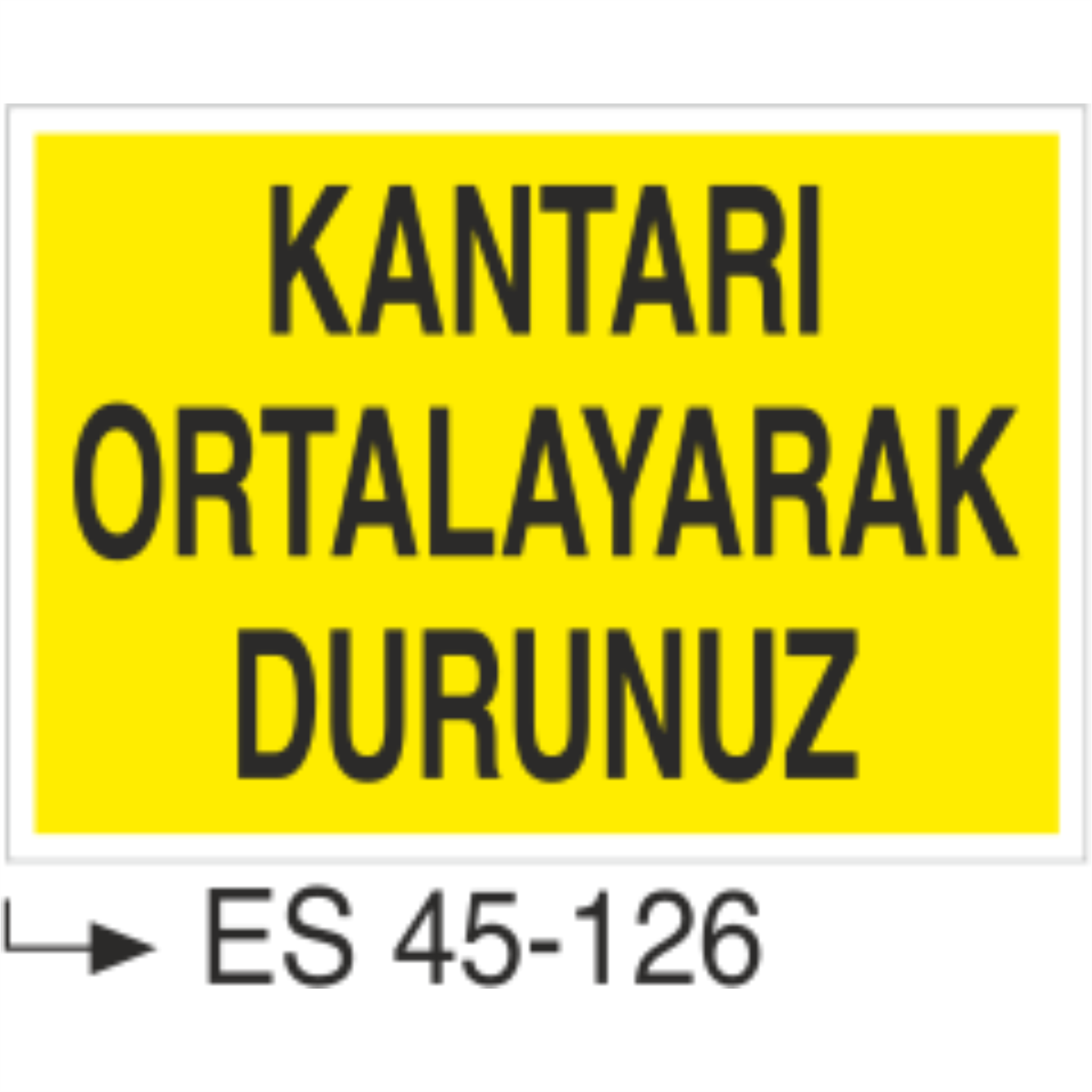Kantarı Ortalayarak Durunuz -Uyarı Levhası