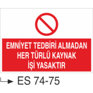 Emniyet Tedbiri Almadan Her Türlü Kaynak İşi Yasaktır- Uyarı Levhası