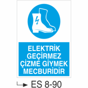 Elektrik Geçirmez Çizme Giymek Mecburidir-Uyarı  Levhası