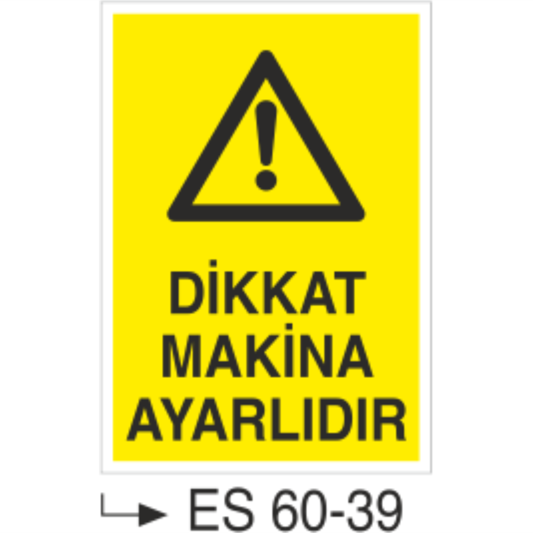 Dikkat Makina Ayarlıdır-Uyarı Levhası