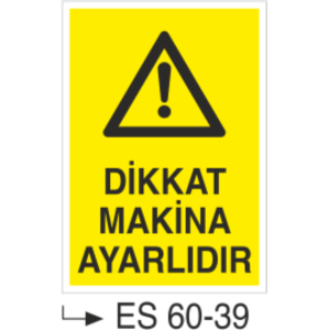 Dikkat Makina Ayarlıdır-Uyarı Levhası