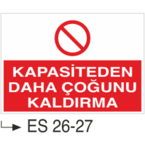 Kapasiteden Daha Çoğunu Kaldırma- Uyarı Levhası
