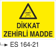 Dikkat Zehirli Madde - Uyarı Levhası