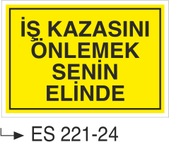 İş Kazasını Önlemek Senin Elinde - Uyarı Levhası