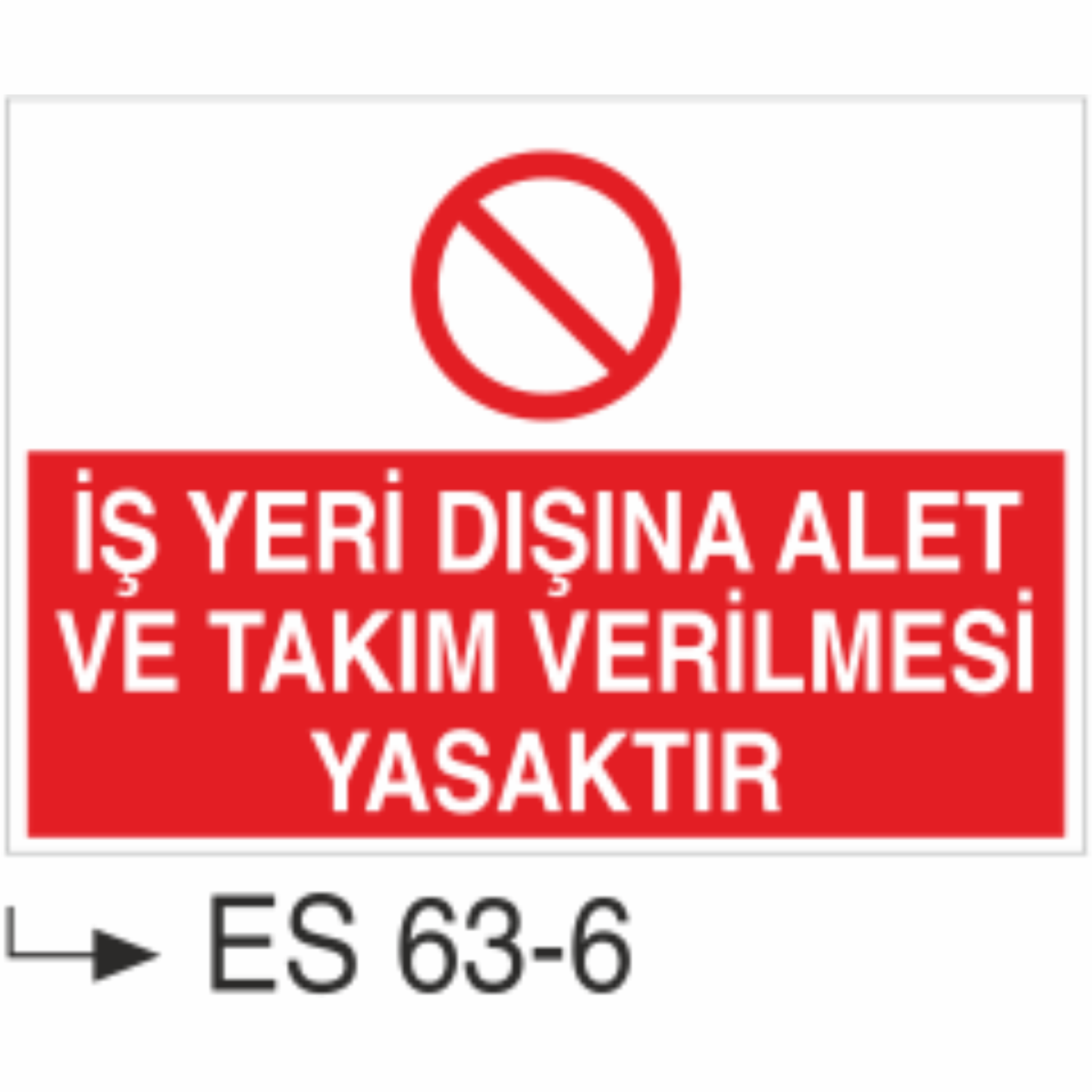 İş Yeri Dışına Alet ve Takım Verilmesi Yasaktır-Uyarı Levhası