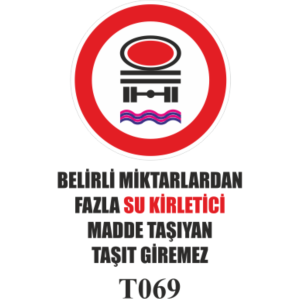 Belirli Miktardan Fazla Su Kirletici Madde Taşıyan Taşıt Giremez - Uyarı Levhası