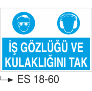 İş Gözlüğü ve Kulaklığını Tak- Uyarı  Levhası