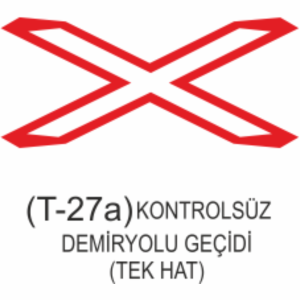 Kontrolsüz Demiryolu Geçidi ( Tek Hat )Tabelası - Uyarı Levhaları