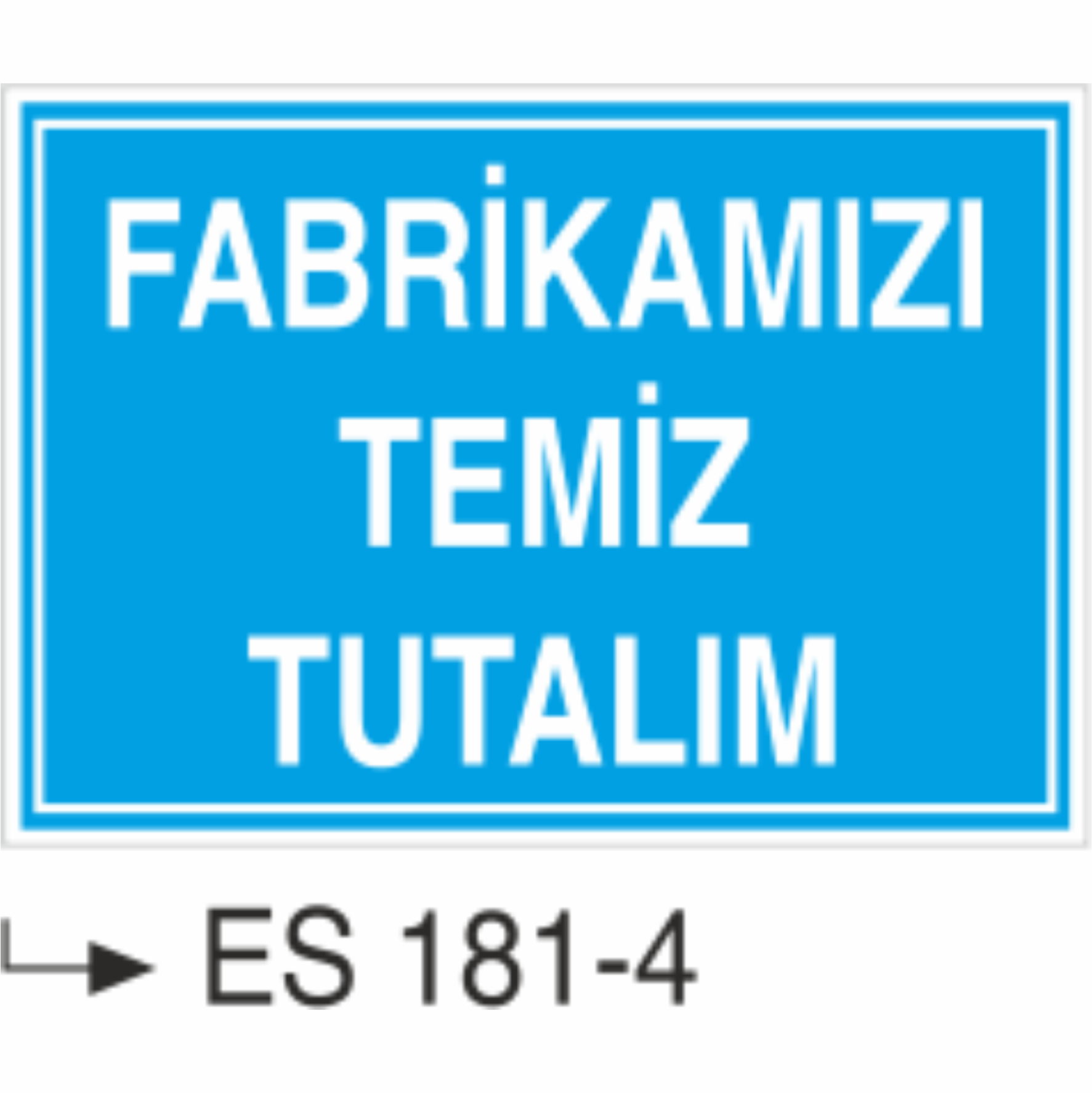 Fabrikamız Temiz Tutalım  -Uyarı Levhası