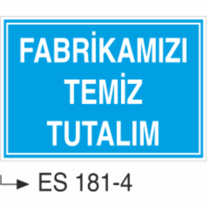 Fabrikamız Temiz Tutalım  -Uyarı Levhası