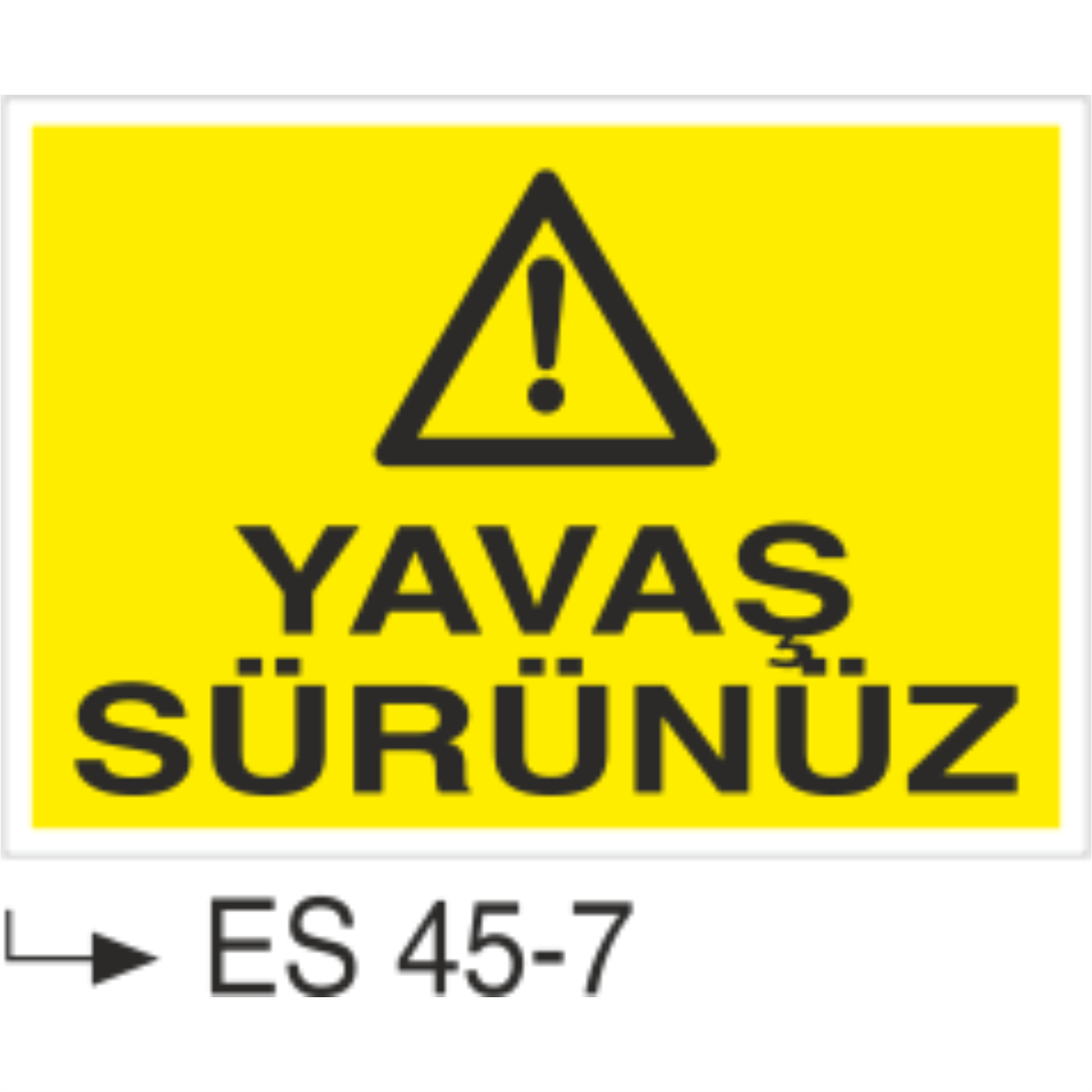 Yavaş Sürünüz-Uyarı Levhası