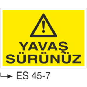 Yavaş Sürünüz-Uyarı Levhası