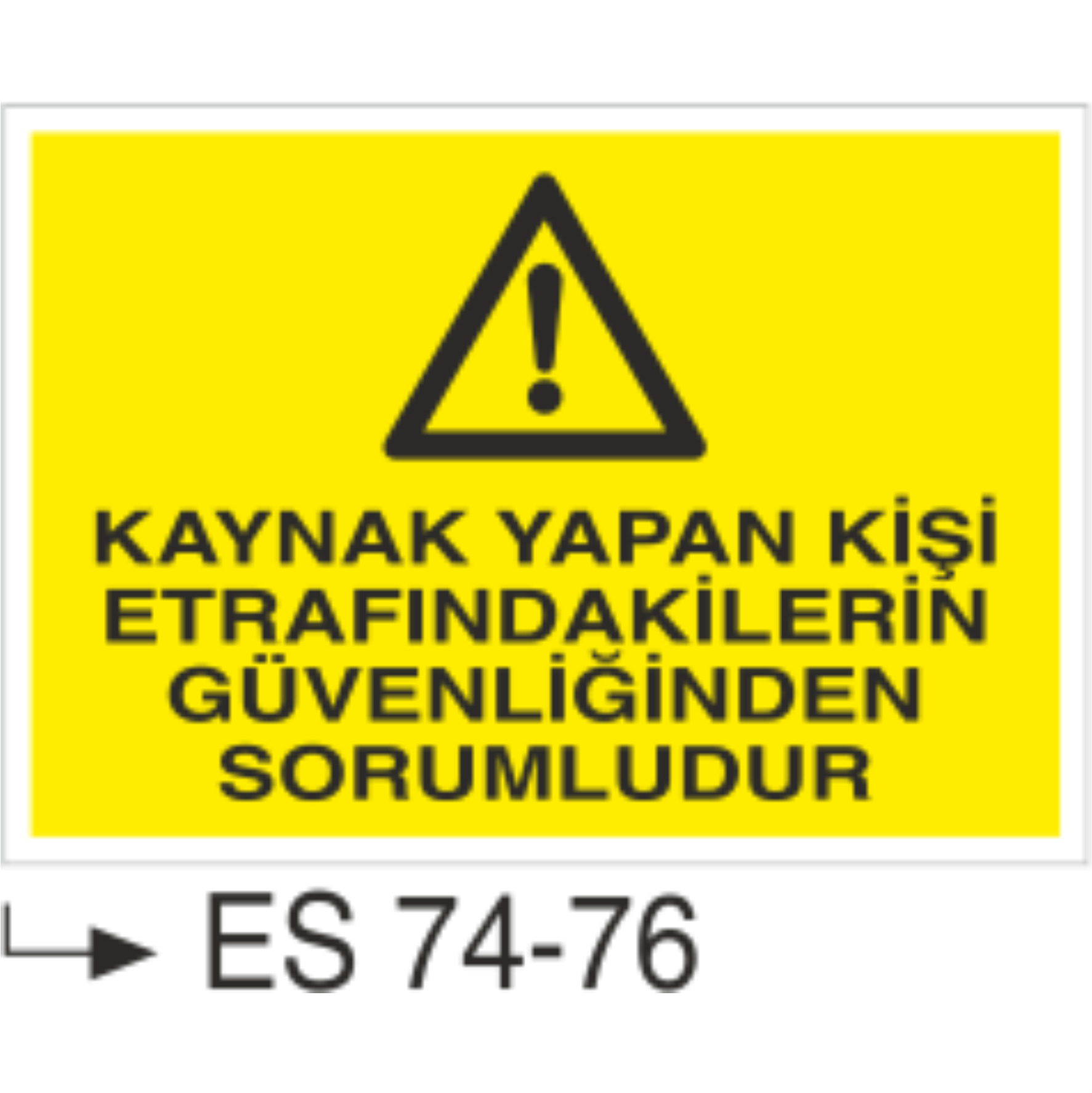 Kaynak Yapan Kişi Etrafındakilerden Sorumludur- Uyarı Levhası