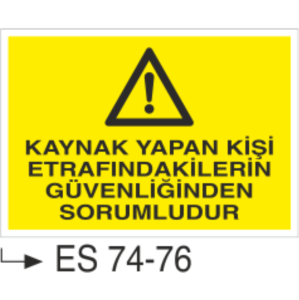 Kaynak Yapan Kişi Etrafındakilerden Sorumludur- Uyarı Levhası