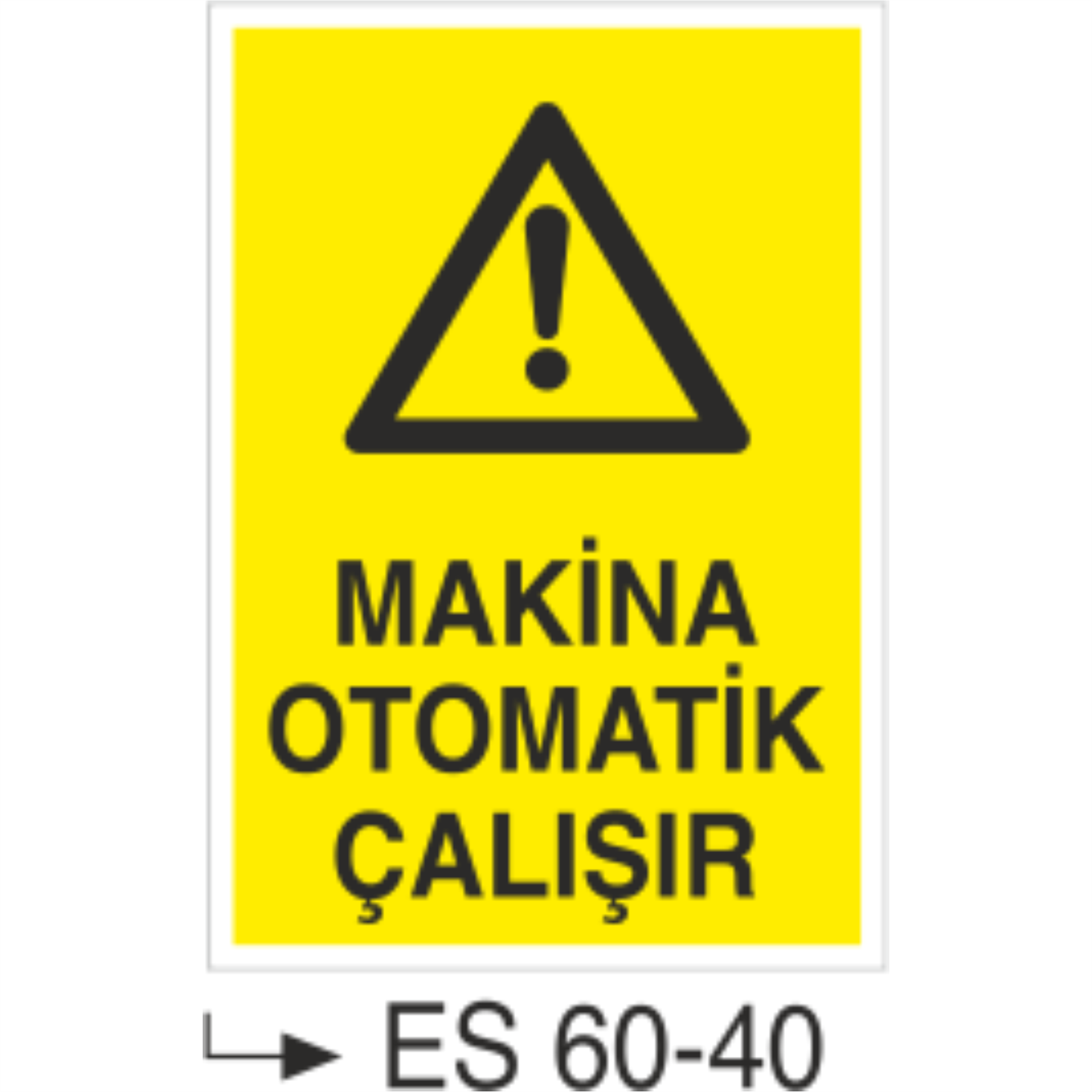 Makina Otomatik Çalışır-Uyarı Levhası