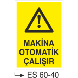 Makina Otomatik Çalışır-Uyarı Levhası